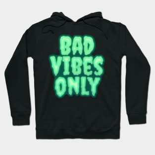 Bad Vibes Only Hoodie